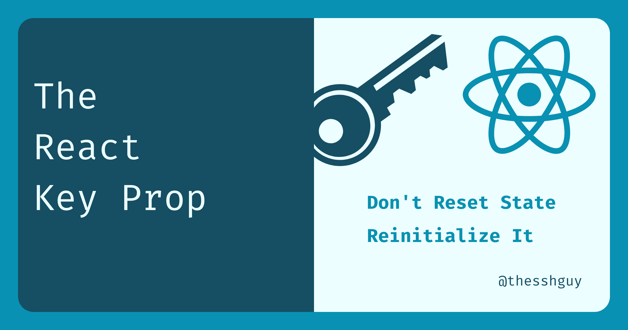The React Key Prop: How to reset component state, remove unnecessary effects, and write clearer code